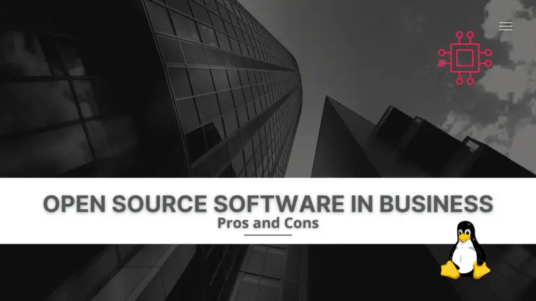 Open Source Software in Business: Advantages and Disadvantages