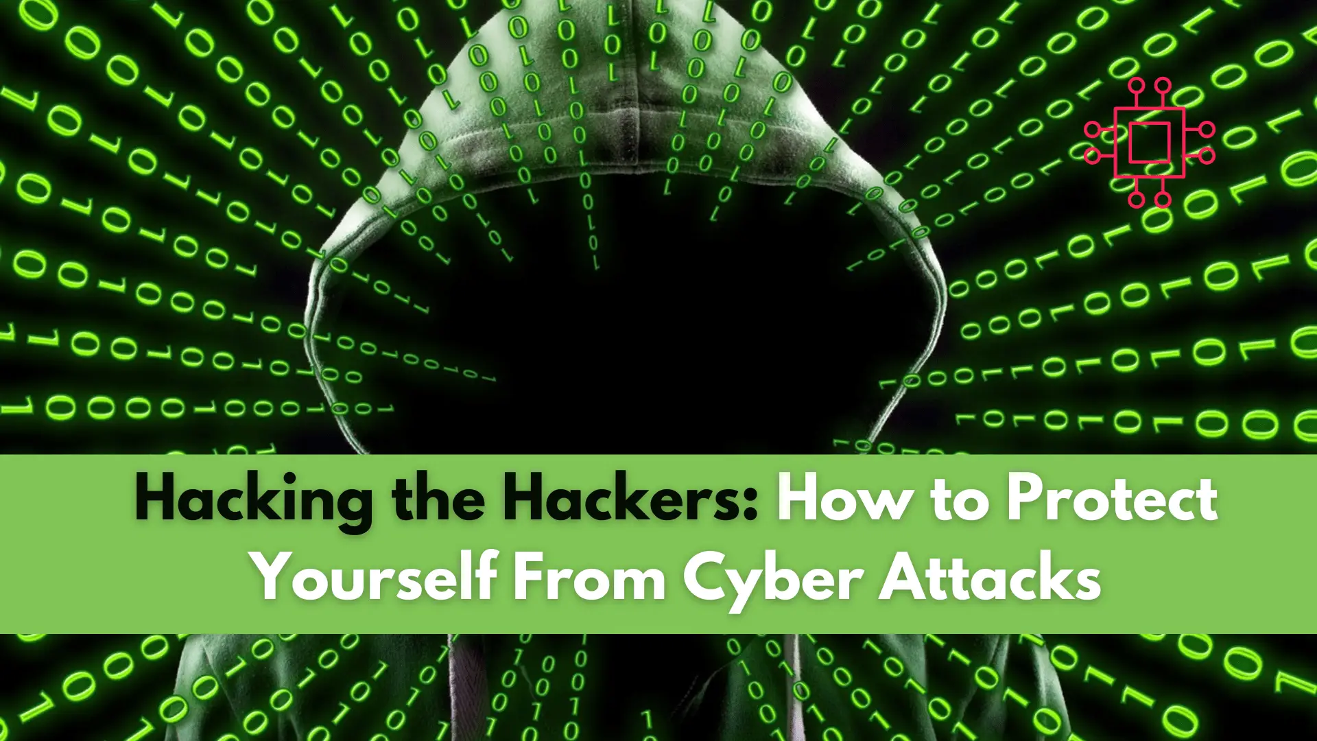 Protect yourself from Cyber Attacks