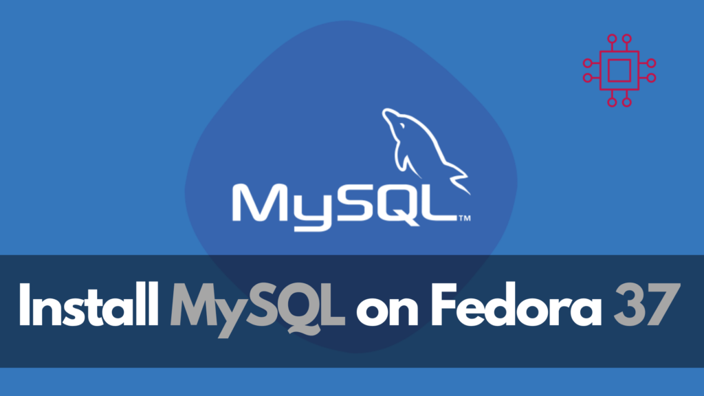 Install MySQL on Fedora 37