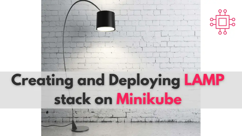 Creating and deploying LAMP stack on Minikube