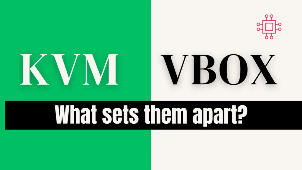 Differences between Virtualbox and KVM