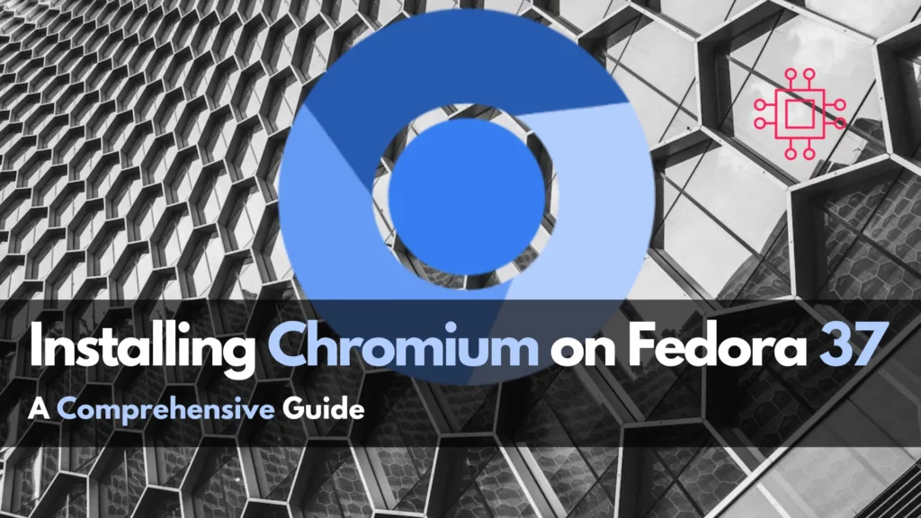Installing Chromium on your Fedora 37