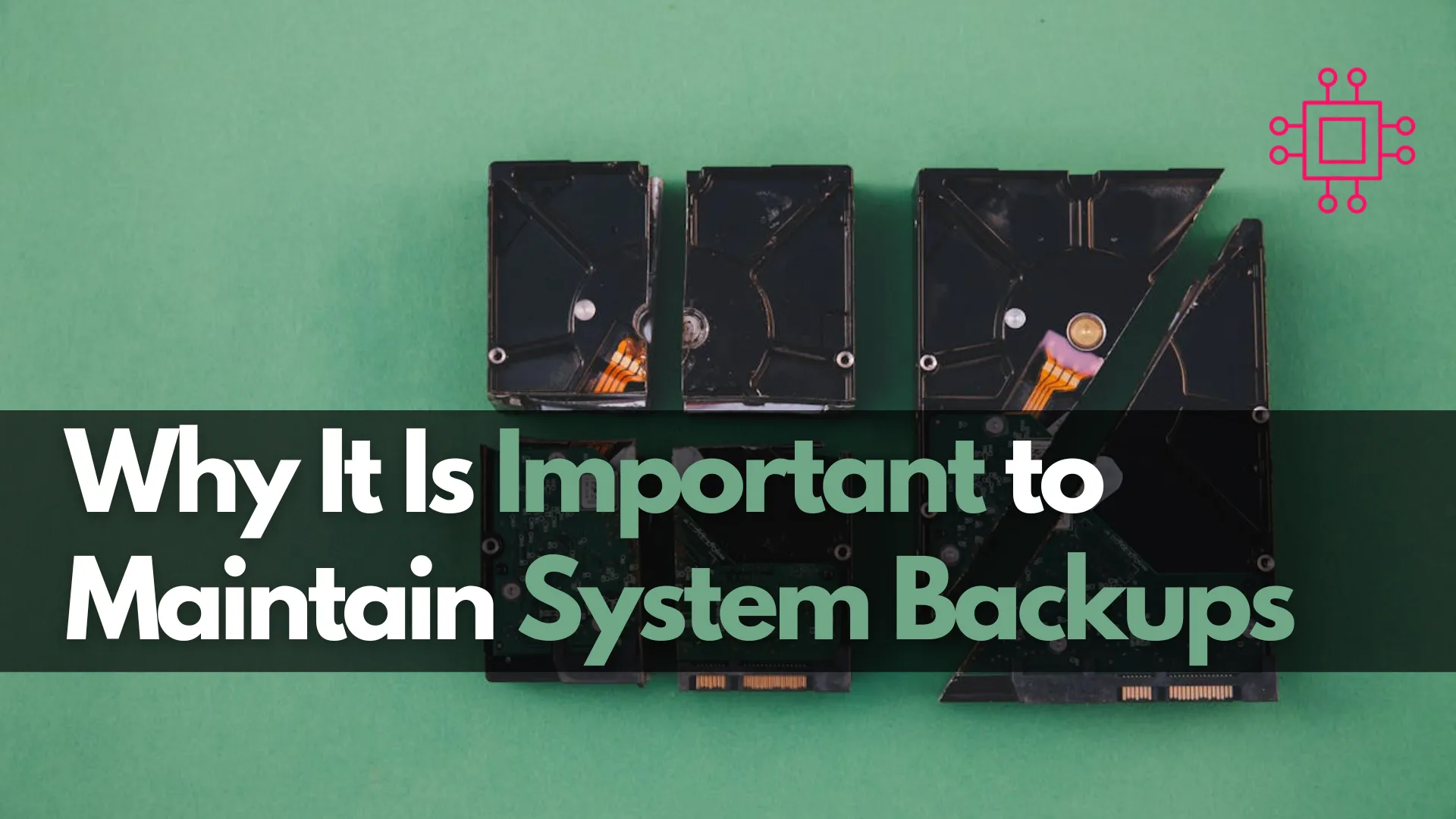 maintaining system backups is crucial