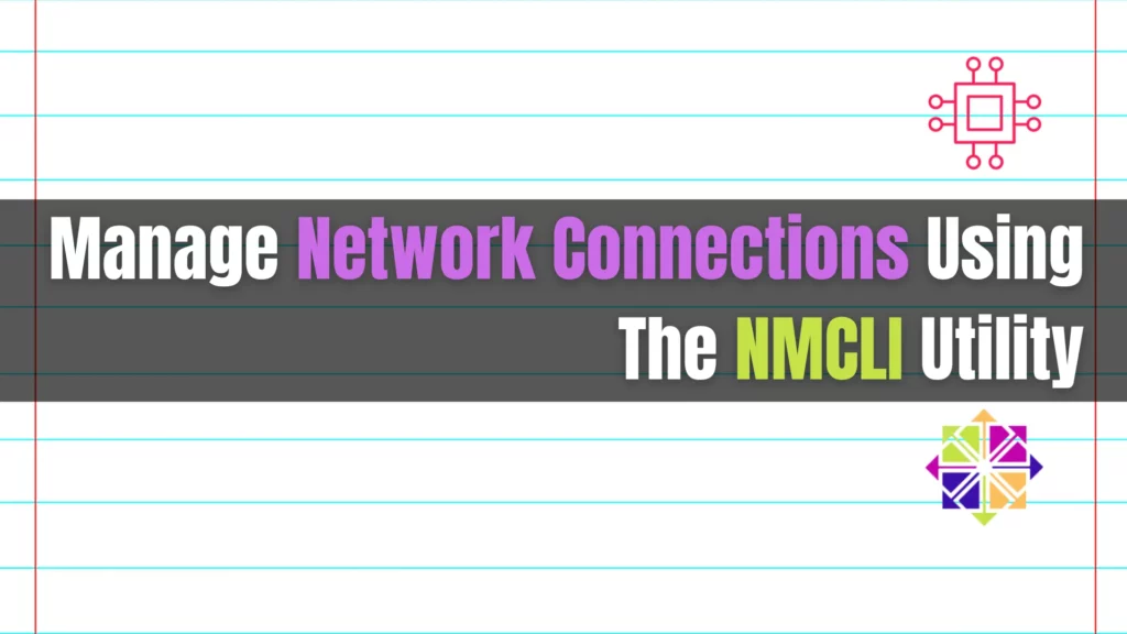 Manage Network Connections Using NMCLI