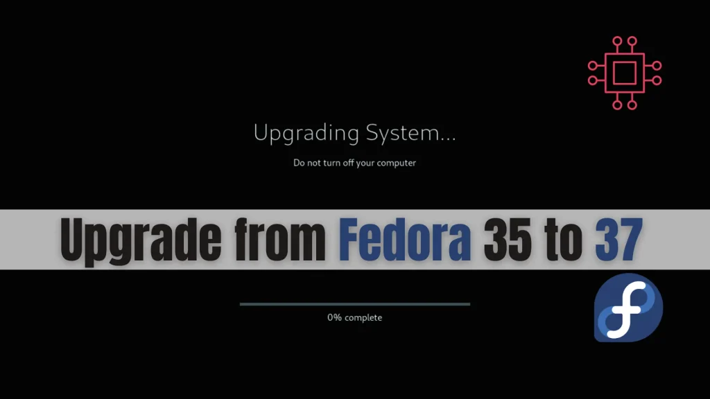 Upgrade from Fedora 35 to Fedora 37