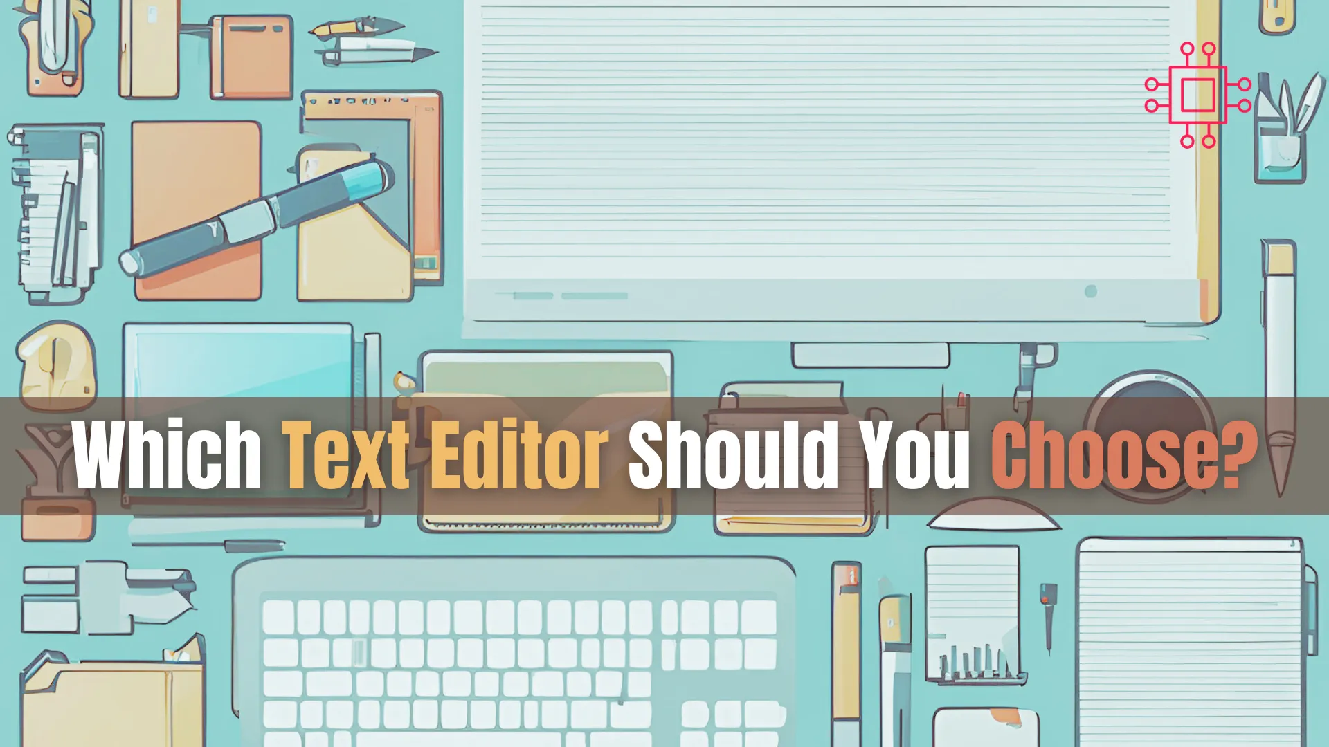 which text editor should you choose