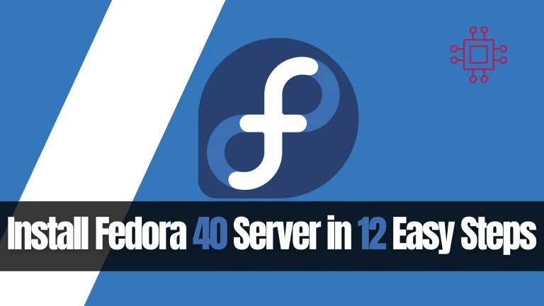 Install Fedora 40 Server in 12 Easy Steps