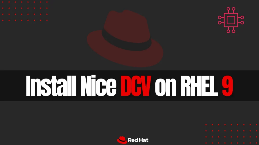 Install NICE DCV on RHEL 9